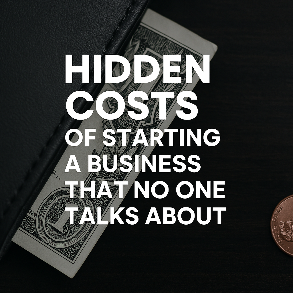 Hidden Costs of Starting a Business That No One Talks About Hidden Costs of Starting a Business That No One Talks About