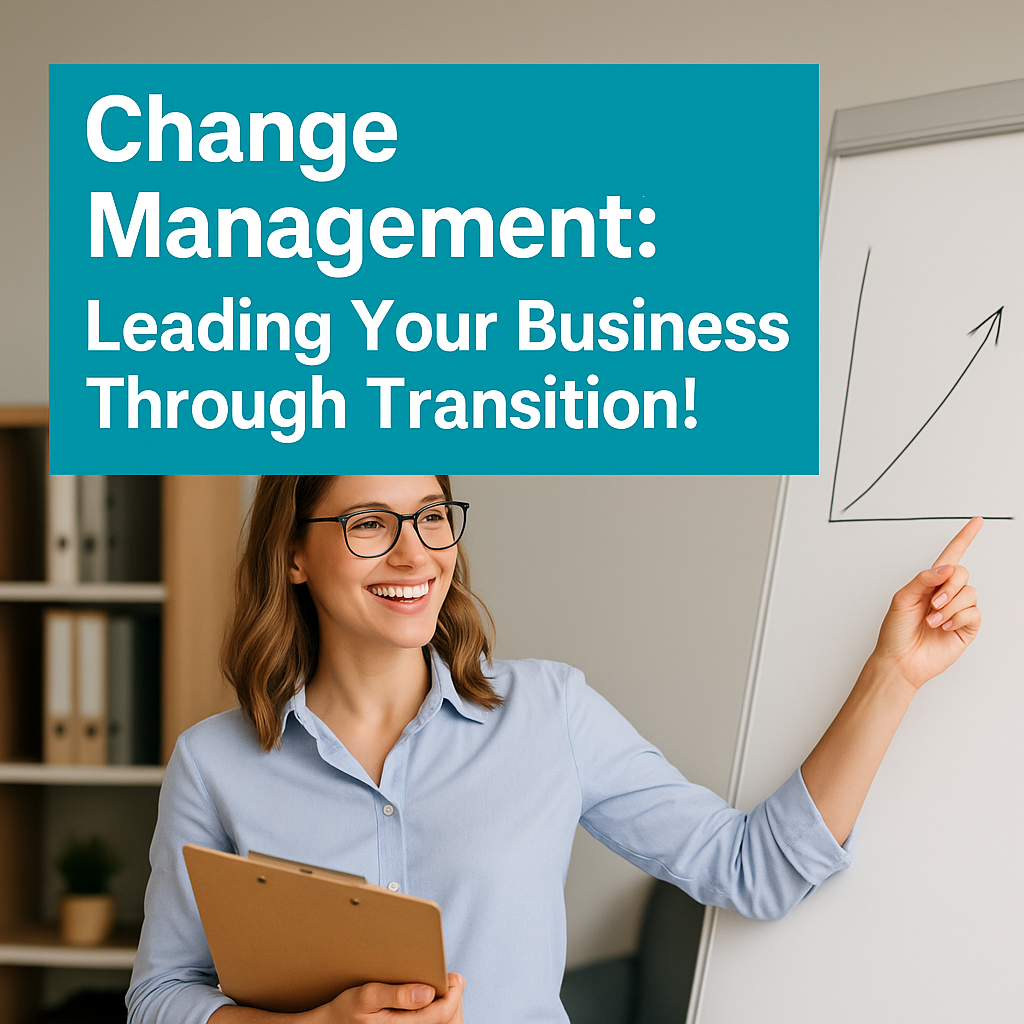 Change Management Leading Your Business Through Transition Change Management: Leading Your Business Through Transition